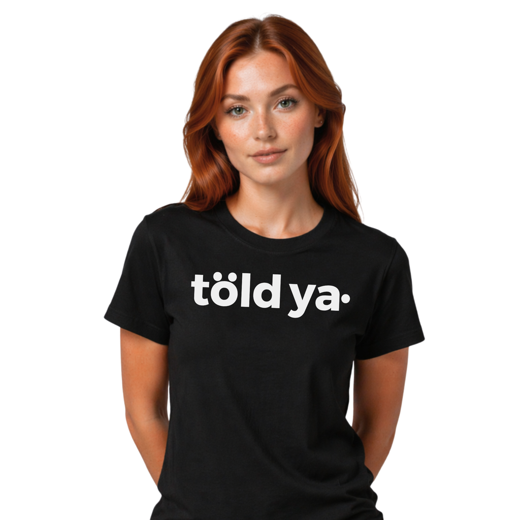 Told ya t-shirt