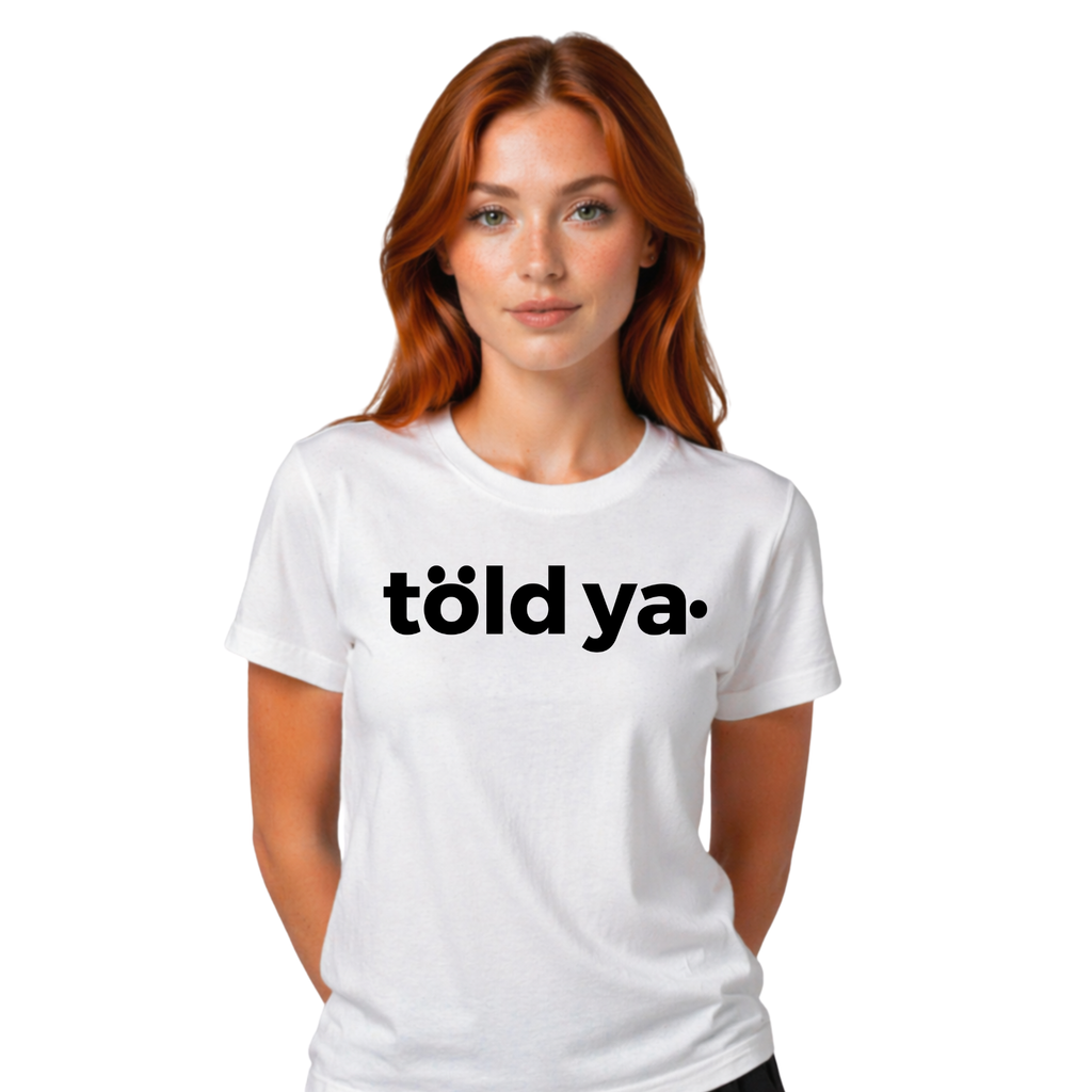 Told ya t-shirt